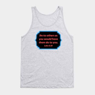 Bible Verse Luke 6:31 Tank Top